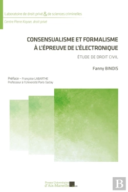Bertrand.pt - Consensualisme Et Formalisme À L'Épreuve De L'Électronique : Etude De Droit Civil