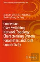 Consensus Over Switching Network Topology: Characterizing System Parameters And Joint Connectivity