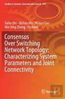 Consensus Over Switching Network Topology: Characterizing System Parameters And Joint Connectivity