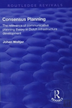 Bertrand.pt - Consensus Planning: The Relevance Of Communicative Planning Theory In Duth Infrastructure Development