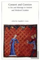 Consent And Coercion To Sex And Marriage In Ancient And Medieval Societies