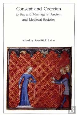 Bertrand.pt - Consent And Coercion To Sex And Marriage In Ancient And Medieval Societies