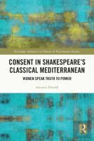 Consent In Shakespeareâ€™S Classical Mediterranean