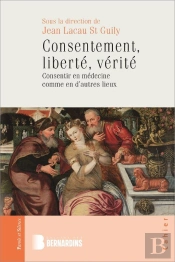 Consentement, Liberté, Vérité : Consentir En Médecine Comme En D'Autres Lieux