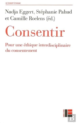 Bertrand.pt - Consentir : Pour Une Éthique Interdisciplinaire Du Consentement