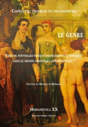 Consentir, Troubler Ou Déconstruire Le Genre : Vers De Nouvelles Voies D'Émancipation(S) Intime(S) : Vers De Nouvelles Voies D'Émancipation(S) Intime(S) Dans Le Monde Hispanique Contemporain ?