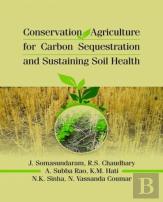 Conservation Agriculture For Carbon Sequestration And Sustaining Soil Health