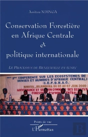 Conservation Forestiere En Afrique Centrale Et Politique Internationale ; Le Processus De Brazzaville En Echec