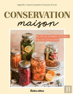 Bertrand.pt - Conservation Maison : Au Sel, Au Vinaigre, À L'Huile... Plus De 110 Recettes