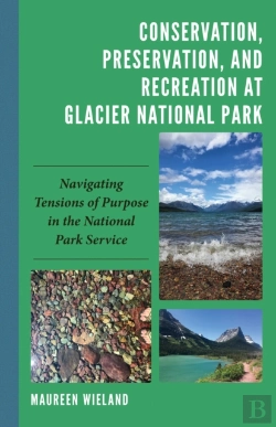 Bertrand.pt - Conservation, Preservation, And Recreation At Glacier National Park