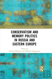 Conservatism And Memory Politics In Russia And Eastern Europe