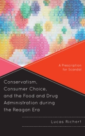 Conservatism, Consumer Choice, And The Food And Drug Administration During The Reagan Era