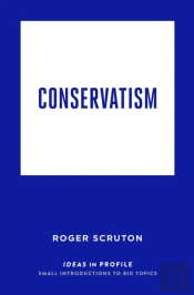 Conservatism: Ideas In Profile