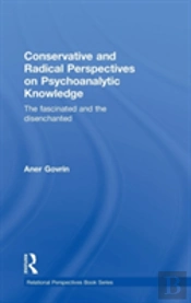 Conservative And Radical Perspectives On Psychoanalytic Knowledge