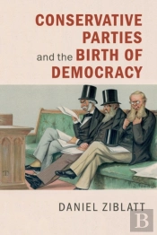 Conservative Parties And The Birth Of Democracy
