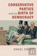 Conservative Parties And The Birth Of Democracy