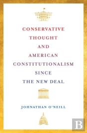 Conservative Thought And American Constitutionalism Since The New Deal