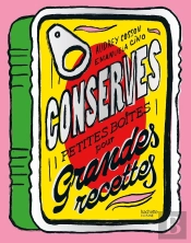 Conserves : Petites Boîtes Pour Grandes Recettes