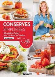 Conserves Simplifiées : 80 Recettes Faciles Pour Conserver Nos Récoltes