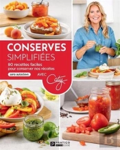 Conserves Simplifiées : 80 Recettes Faciles Pour Conserver Nos Récoltes