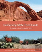 Conserving State Trust Lands Â€“ Strategies For The Intermountain West