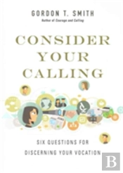 Consider Your Calling Â€“ Six Questions For Discerning Your Vocation