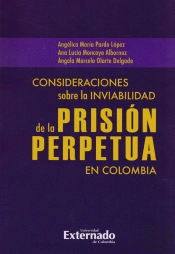 Consideraciones Sobre La Inviabilidad De La Prisión Perpetua En Colombia