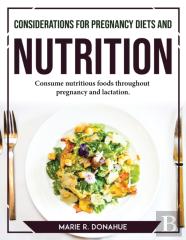 Considerations For Pregnancy Diets And Nutrition