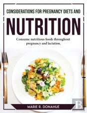 Considerations For Pregnancy Diets And Nutrition