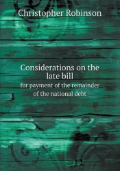 Considerations On The Late Bill For Payment Of The Remainder Of The National Debt