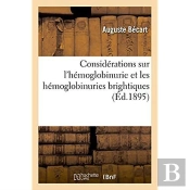 Considerations Sur L'Hemoglobinurie Et Les Hemoglobinuries Brightiques