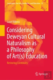 Considering Deweyan Cultural Naturalism As A Philosophy Of Art(S) Education