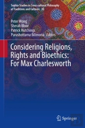 Considering Religions, Rights And Bioethics: For Max Charlesworth