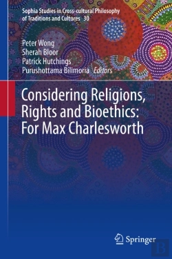 Bertrand.pt - Considering Religions, Rights And Bioethics: For Max Charlesworth