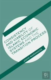 Consistency And Viability Of Islamic Economic Systems And The Transition Process