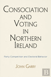 Consociation And Voting In Northern Ireland