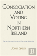 Consociation And Voting In Northern Ireland