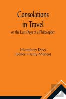 Consolations In Travel; Or, The Last Days Of A Philosopher