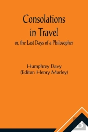 Consolations In Travel; Or, The Last Days Of A Philosopher