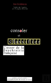 Consoler Et Classer : L'Essor De La Psychiatrie Francaise