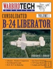Consolidated B-24 Liberator- Warbirdtech Vol. 1