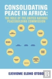 Consolidating Peace In Africa: The Role Of The United Nations Peacebuilding Commission