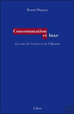 Bertrand.pt - Consommation Et Luxe - La Voie De L'Excès Et De L'Illusion