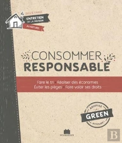 Bertrand.pt - Consommer Responsable ; Faire Le Tri, Réaliser Des Économies, Éviter Les Pièges, Faire Valoir Ses Droits