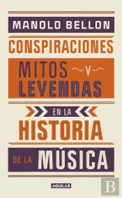 Conspiraciones, Leyendas Y Mitos En La Historia De La Música