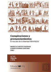 Conspiraciones Y Pronunciamientos. El Rescate De La Libertad (1814-1820)