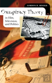 Conspiracy Theory In Film, Television, And Politics