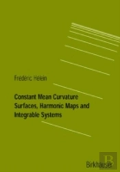 Constant Mean Curvature Surfaces, Harmonic Maps And Integrable Systems