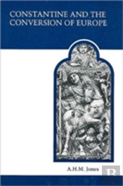 Constantine And The Conversion Of Europe