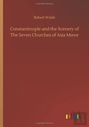 Constantinople And The Scenery Of The Seven Churches Of Asia Minor